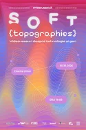 Poster pentru Soft Topographies – video-eseuri despre tehnologie & gen + Q&A