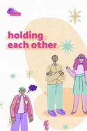 Poster pentru HOLDING EACH OTHER (short films category)